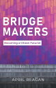 Bridge Makers: Becoming a Citizen Futurist【電