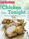 Good Housekeeping Chicken Tonight!【電子書籍】[ Good Housekeeping Institute ]