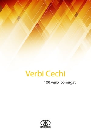 Verbi cechi (100 verbi coniugati)【電子書籍】[ Karibdis ]