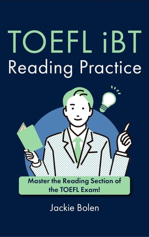 TOEFL iBT Reading Practice: Master the Reading Section of the TOEFL Exam!【電子書籍】[ Jackie Bolen ]