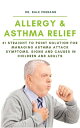 Allergy & Asthma Relief #1 Straight to Point Solution for Managing Asthma Attack...