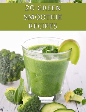 20 Green Smoothie Recipes