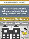 ŷKoboŻҽҥȥ㤨How to Start a Public Administration of Sport Programmes Business (Beginners Guide How to Start a Public Administration of Sport Programmes Business (Beginners GuideŻҽҡ[ Loren Peyton ]פβǤʤ616ߤˤʤޤ