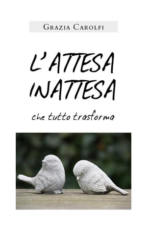 L'ATTESA INATTESA che tutto trasforma【電子