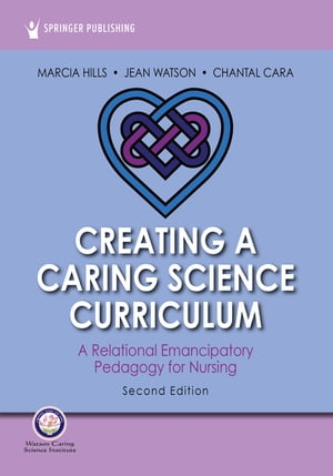 Creating a Caring Science Curriculum, Second Edition