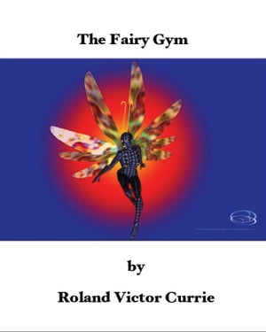 The Fairy Gym【電子書籍】[ Roland Currie ]