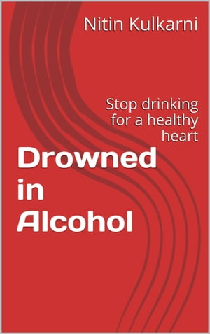 Drowned in Alcohol【電子書籍】[ Nitin Kulk