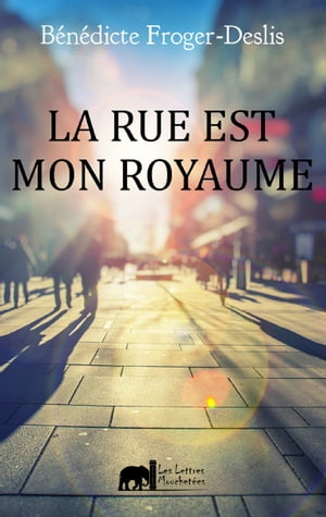 La rue est mon royaume Un roman contemporain