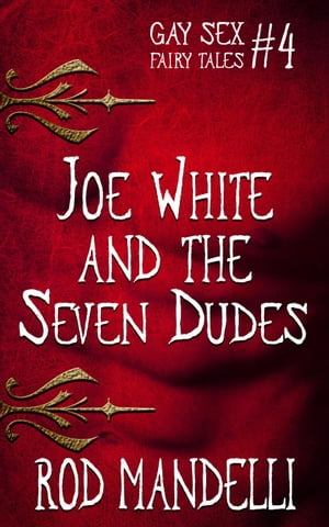 Joe White &The Seven Dudes Gay Sex Fairy Tales, #4Żҽҡ[ Rod Mandelli ]