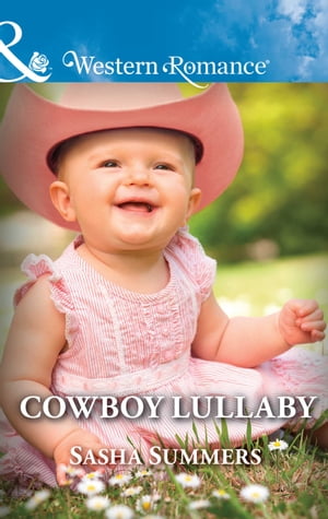 Cowboy Lullaby (Mills Boon Western Romance) (The Boones of Texas, Book 6)【電子書籍】 Sasha Summers