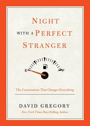 Night with a Perfect Stranger The Conversation that Changes Everything【電子書籍】[ David Gregory ]