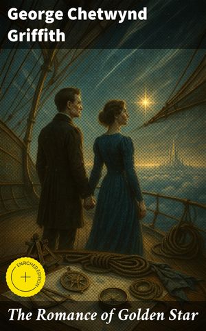 ŷKoboŻҽҥȥ㤨The Romance of Golden Star Enriched edition. A Victorian Love Story of Magic, Adventure, and RevolutionŻҽҡ[ George Chetwynd Griffith ]פβǤʤ150ߤˤʤޤ