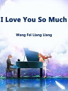 I Love You So Much Volume 1【電子書籍】 Wang FeiLiangLiang