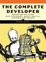 The Complete Developer Master the Full Stack with TypeScript, React, Next.js, MongoDB, and Docker【電子書籍】 Martin Krause