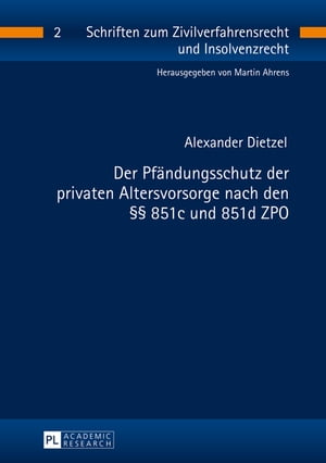 Der Pfaendungsschutz der privaten Altersvorsorge nach den §§ 851c und 851d ZPO