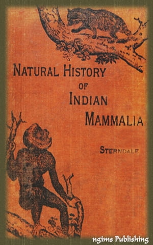 Natural History of the Mammalia of India and Ceylon (Illustrated + Active TOC)Żҽҡ[ Robert Sterndale ]