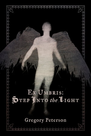 Ex Umbris: Step Into the Light【電子書籍】