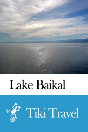 Lake Baikal (Russia) Travel Guide - Tiki Travel