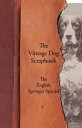 The Vintage Dog Scrapbook - The English Springer Spaniel【電子書籍】 Various
