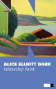 Fellowship Point【電子書籍】 Alice Elliott Dark