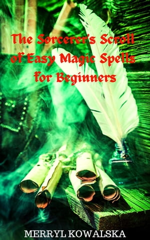 The Sorcerer's Scroll of Easy Magic Spells for Beginners