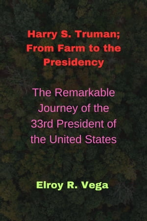 Harry S. Truman;From Farm to the Presidency
