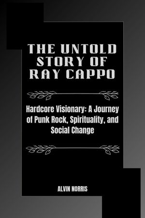 THE UNTOLD STORY OF RAY CAPPO