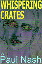 Whispering Crates【電子書籍】[ Paul Nash ]