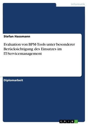 Evaluation von BPM-Tools unter besonderer Berücksichtigung des Einsatzes im IT-Servicemanagement