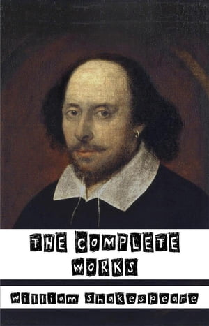 William Shakespeare: The Complete Works (37 plays, 160 sonnets and 5 Poetry Books Free AudioBooks Illustrated Active Table of Contents)【電子書籍】 William Shakespeare