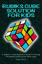 ŷKoboŻҽҥȥ㤨Rubiks Cube Solution For Kids - A Simple 7 Step Beginners Guide To Solving The Rubiks Cube Puzzle With LogicŻҽҡ[ Jayden Burns ]פβǤʤ750ߤˤʤޤ