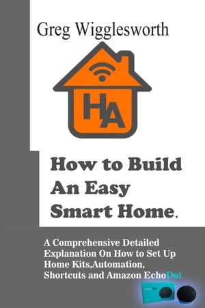 How to Build An Easy Smart Home.