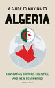 ŷKoboŻҽҥȥ㤨A Guide to Moving to Algeria Navigating Culture, Logistics, and New BeginningsŻҽҡ[ William Jones ]פβǤʤ400ߤˤʤޤ