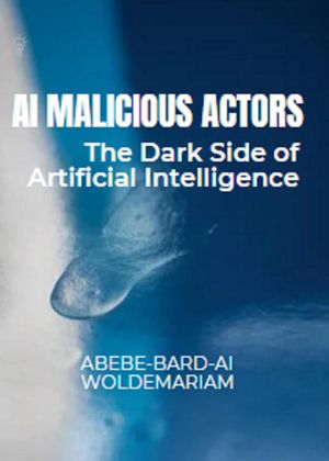 AI Malicious Actors: The Dark Side of Artificial Intelligence 1A, #1...