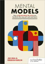 Mental Models: How understanding the mind can transform the way you work and lea...