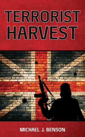 Terrorist Harvest【電子書籍】 Michael J Benson
