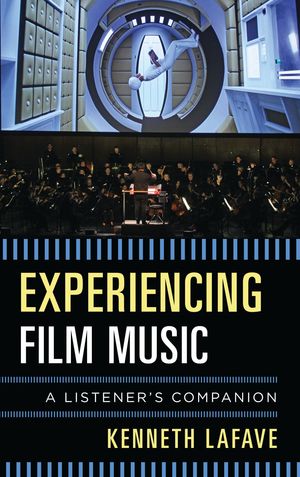 Experiencing Film Music A Listener's Companion【電子書籍】[ Kenneth LaFave ]