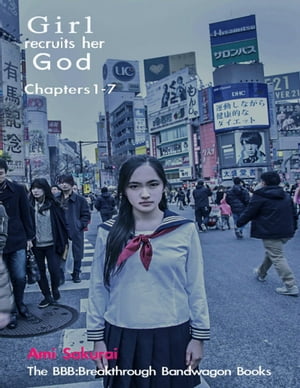 Girl Recruits Her God: Chapters 1-7