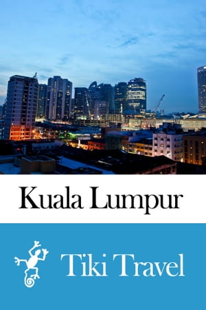 Kuala Lumpur (Malaysia) Travel Guide - Tiki Travel