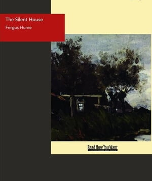 The Silent House【電子書籍】[ Fergus Hume ]