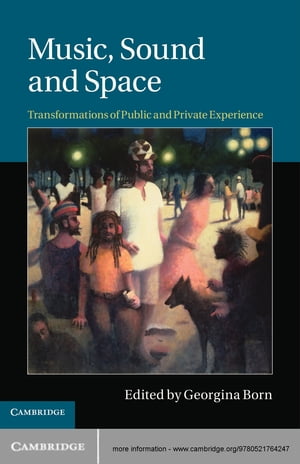 Music, Sound and Space Transformations of Public and Private Experience【電子書籍】