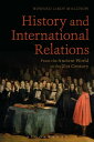 History and International Relations From the Ancient World to the 21st Century【電...