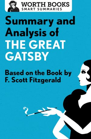 ŷKoboŻҽҥȥ㤨Summary and Analysis of The Great Gatsby Based on the Book by F. Scott FitzgeraldŻҽҡ[ Worth Books ]פβǤʤ4ߤˤʤޤ