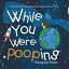 While You Were PoopingŻҽҡ[ Anonymous Pooper ]