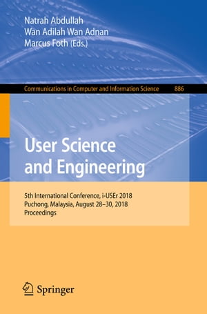 User Science and Engineering 5th International Conference, i-USEr 2018, Puchong, Malaysia, August 28?30, 2018, ProceedingsŻҽҡ