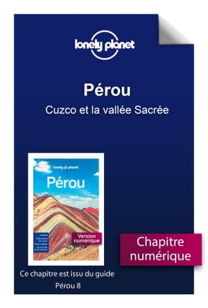 P?rou 8ed - Cuzco et la vall?e Sacr?e【電子書籍】[ Lonely Planet ]