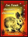 Joe Fenek Discovers Christmas【電子書籍】[ Graham Bayes ]
