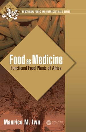 楽天楽天Kobo電子書籍ストアFood as Medicine Functional Food Plants of Africa【電子書籍】[ Maurice M. Iwu ]