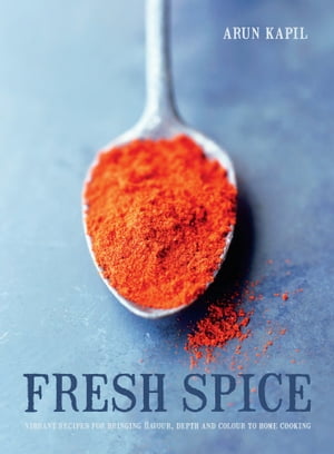 Fresh Spice【電子書籍】[ Arun Kapil ]