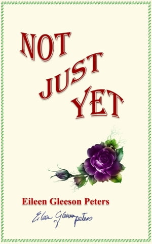 Not Just Yet【電子書籍】 Eileen Gleeson Peters